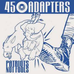 45 Adapters : Patriots not Fools